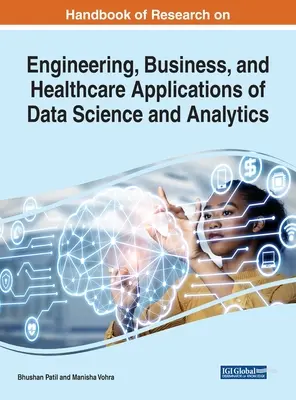 Manuel de recherche sur les applications de la science des données et de l'analyse dans les domaines de l'ingénierie, des affaires et de la santé - Handbook of Research on Engineering, Business, and Healthcare Applications of Data Science and Analytics