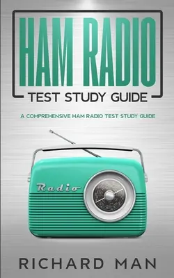 Guide d'étude du test de radioamateur : Un guide d'étude complet pour le test de radioamateur - Ham Radio Test Study Guide: A Comprehensive Ham Radio Test Study Guide