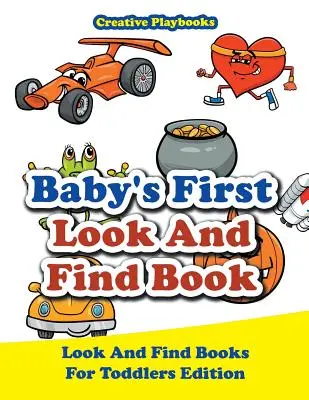 Le premier livre à regarder et à trouver de bébé - Livres à regarder et à trouver pour les tout-petits - Baby's First Look And Find Book - Look And Find Books For Toddlers Edition