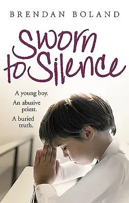 Le silence sous serment : Un jeune garçon, un prêtre abusif, une vérité enfouie. - Sworn to Silence: A Young Boy. an Abusive Priest. a Buried Truth.