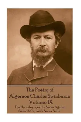 Les poèmes d'Algernon Charles Swinburne - Volume IX : L'Heptalogie, ou les sept contre le sens. Un bonnet à sept cloches - The Poetry of Algernon Charles Swinburne - Volume IX: The Heptalogia, or the Seven Against Sense. A Cap with Seven Bells