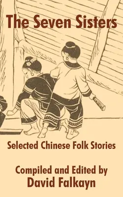 Les sept sœurs : Histoires populaires chinoises sélectionnées - The Seven Sisters: Selected Chinese Folk Stories