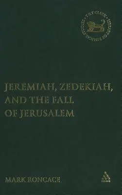 Jérémie, Sédécias et la chute de Jérusalem : Une étude de la narration prophétique - Jeremiah, Zedekiah, and the Fall of Jerusalem: A Study of Prophetic Narrative