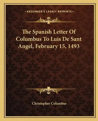 La lettre espagnole de Christophe Colomb à Luis de Sant Angel, 15 février 1493 - The Spanish Letter of Columbus to Luis de Sant Angel, February 15, 1493