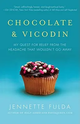 Chocolat et vicodine : Ma quête pour soulager le mal de tête qui ne voulait pas s'en aller - Chocolate & Vicodin: My Quest for Relief from the Headache That Wouldn't Go Away