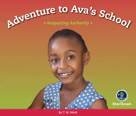 Respecter ! L'aventure à l'école d'Ava : Respecter l'autorité - Respect!: Adventure to Ava's School: Respecting Authority