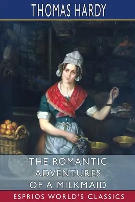 Les aventures romantiques d'une laitière (Classiques Esprios) - The Romantic Adventures of a Milkmaid (Esprios Classics)
