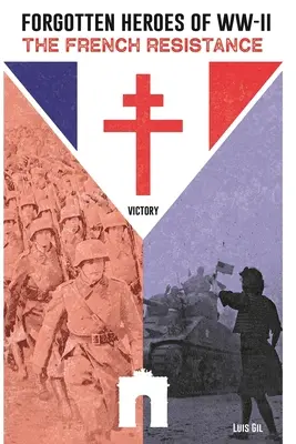 Les héros oubliés de la Seconde Guerre mondiale, la Résistance française - Forgotten Heroes of WW II, The French Resistance