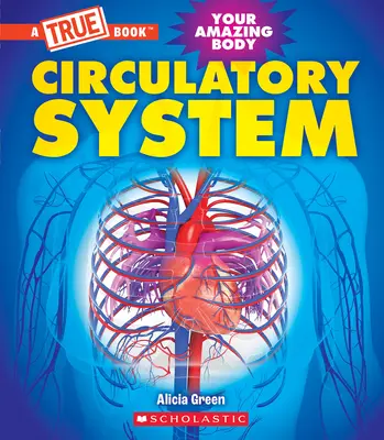 Système circulatoire (un livre vrai : Votre corps étonnant) - Circulatory System (a True Book: Your Amazing Body)