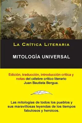 Mitologa Universal, Juan Bautista Bergua ; Coleccin La Crtica Literaria por el clebre crtico literario Juan Bautista Bergua, Ediciones Ibricas - Mitologa Universal, Juan Bautista Bergua; Coleccin La Crtica Literaria por el clebre crtico literario Juan Bautista Bergua, Ediciones Ibricas