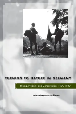 Se tourner vers la nature en Allemagne : randonnée, nudisme et conservation, 1900-1940 - Turning to Nature in Germany: Hiking, Nudism, and Conservation, 1900-1940