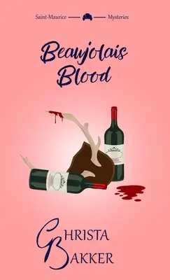 Le sang du Beaujolais : Un mystère douillet qui ne laisse personne indifférent. - Beaujolais Blood: An unputdownable puzzle of a cozy mystery