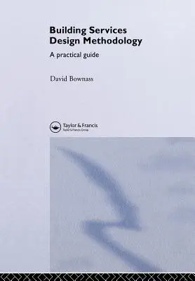 Méthodologie de conception des services de construction : Un guide pratique - Building Services Design Methodology: A Practical Guide