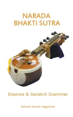 Narada Bhakti Sutra : Essence et grammaire sanskrite - Narada Bhakti Sutra: Essence and Sanskrit Grammar
