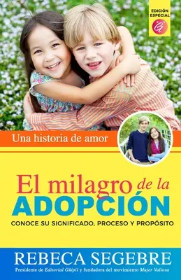 Le miracle de l'adoption : Une histoire d'amour - El milagro de la adopcin: Una historia de amor