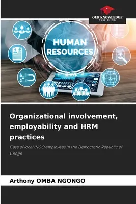 Implication organisationnelle, employabilité et pratiques de GRH - Organizational involvement, employability and HRM practices