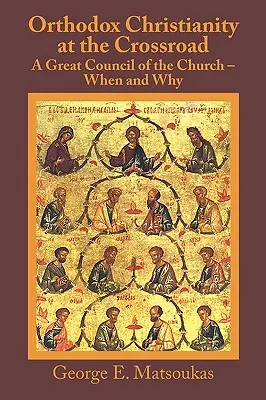 Le christianisme orthodoxe à la croisée des chemins : Un grand concile de l'Église - Quand et pourquoi ? - Orthodox Christianity at the Crossroad: A Great Council of the Church - When and Why