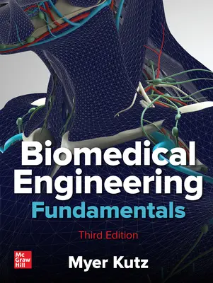 Principes fondamentaux de l'ingénierie biomédicale, troisième édition - Biomedical Engineering Fundamentals, Third Edition