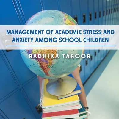 Gestion du stress et de l'anxiété chez les écoliers - Management of Academic Stress and Anxiety Among School Children