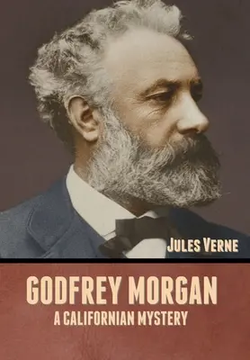 Godfrey Morgan : Un mystère californien - Godfrey Morgan: A Californian Mystery