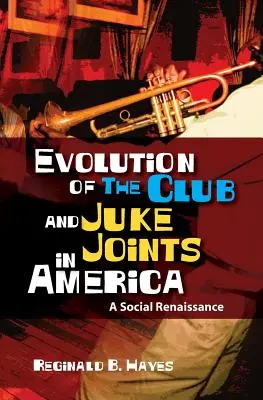 L'évolution des clubs et des juke-joints en Amérique : Une renaissance sociale - Evolution of The Club and Juke Joints In America: A Social Renaissance