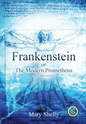 Frankenstein ou le Prométhée moderne (annoté, gros caractères) - Frankenstein or the Modern Prometheus (Annotated, Large Print)