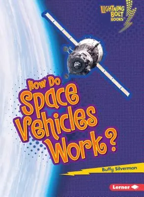 Comment fonctionnent les véhicules spatiaux ? - How Do Space Vehicles Work?