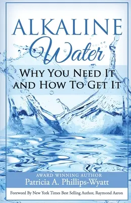 Le livre de l'eau alcaline : Pourquoi vous en avez besoin et comment l'obtenir - Alkaline Water Book: Why You Need It and How To Get It