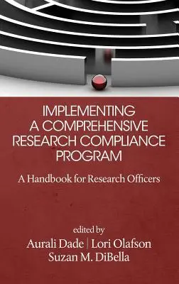 Mise en œuvre d'un programme complet de conformité de la recherche : Un manuel pour les responsables de la recherche (HC) - Implementing a Comprehensive Research Compliance Program: A Handbook for Research Officers (HC)