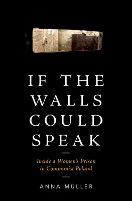 Si les murs pouvaient parler : L'intérieur d'une prison pour femmes dans la Pologne communiste - If the Walls Could Speak: Inside a Women's Prison in Communist Poland