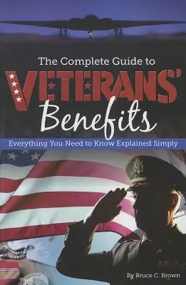 Le guide complet des avantages des anciens combattants : Tout ce que vous devez savoir expliqué simplement - The Complete Guide to Veterans' Benefits: Everything You Need to Know Explained Simply