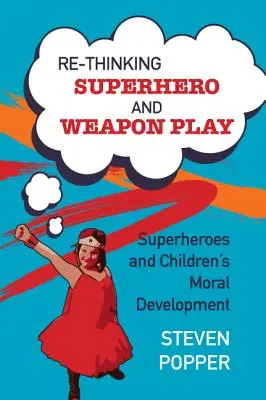 Repenser le jeu des super-héros et des armes - Rethinking Superhero and Weapon Play