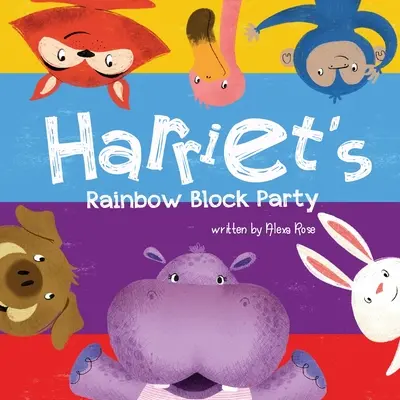 La fête de l'arc-en-ciel de Harriet - Harriet's Rainbow Block Party