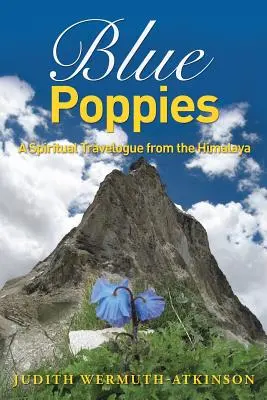 Coquelicots bleus : Un voyage spirituel dans l'Himalaya - Blue Poppies: A Spiritual Travelogue from the Himalaya