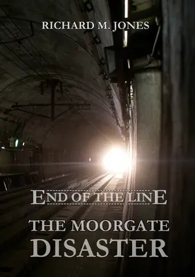 La fin de la ligne - Le désastre de Moorgate - End of the Line - The Moorgate Disaster