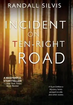 Incident sur la route Ten-Right : Une pré-nouvelle de la série Ryan DeMarco Mystery - Et d'autres histoires - Incident on Ten-Right Road: A Ryan DeMarco Mystery Series Prequel Novella - And Other Stories