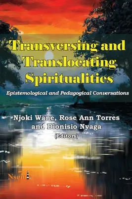 Traverser et transposer les spiritualités : Conversations épistémologiques et pédagogiques - Transversing and Translocating Spiritualities: Epistemological and Pedagogical Conversations