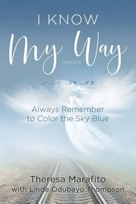 I Know My Way Memoir (Je connais mon chemin) : N'oubliez jamais de colorer le ciel en bleu - I Know My Way Memoir: Always Remember to Color the Sky Blue