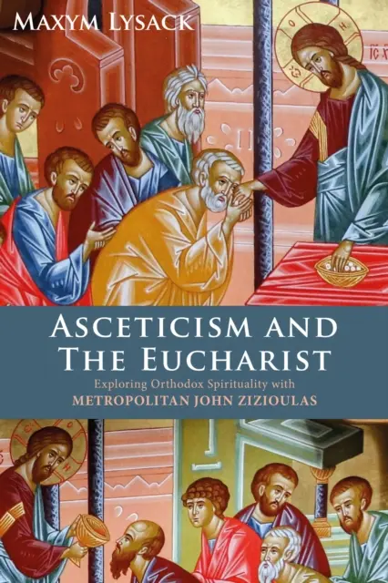 Ascétisme et eucharistie - Explorer la spiritualité orthodoxe avec le métropolite John Zizioulas - Asceticism and the Eucharist - Exploring Orthodox Spirituality with Metropolitan John Zizioulas