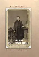 Le 1er Irlandais combattant : Le 35e régiment d'infanterie volontaire de l'Indiana : Les Hoosier Hibernians dans la guerre pour l'Union - The 1st Fighting Irish: The 35th Indiana Volunteer Infantry: Hoosier Hibernians in the War for the Union