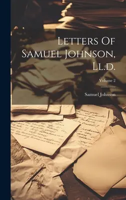 Lettres de Samuel Johnson, Ll.d. ; Volume 2 - Letters Of Samuel Johnson, Ll.d.; Volume 2