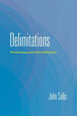 Délimitations : La phénoménologie et la fin de la métaphysique - Delimitations: Phenomenology and the End of Metaphysics