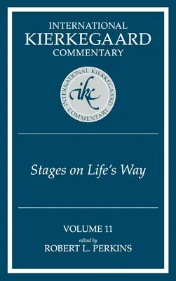 International Kierkegaard Commentary Volume 11 : Les étapes du chemin de la vie - International Kierkegaard Commentary Volume 11: Stages on Life's Way