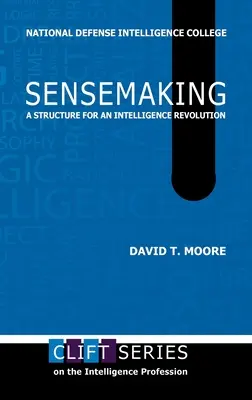 Sensemaking : Une structure pour une révolution du renseignement - Sensemaking: A Structure for an Intelligence Revolution