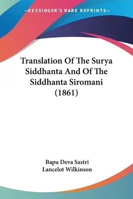 Traduction du Surya Siddhanta et du Siddhanta Siromani (1861) - Translation Of The Surya Siddhanta And Of The Siddhanta Siromani (1861)
