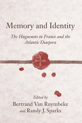 Mémoire et identité : Les Huguenots en France et la diaspora atlantique - Memory and Identity: The Huguenots in France and the Atlantic Diaspora