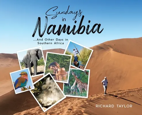 Les dimanches en Namibie : ...et autres jours en Afrique australe - Sundays in Namibia: ...And Other Days in Southern Africa