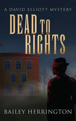 La mort dans l'âme : Un mystère de David Elliott - Dead to Rights: A David Elliott Mystery