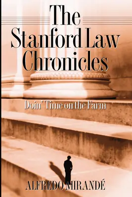 Stanford Law Chronicles : Doin' Time On The Farm - Stanford Law Chronicles: Doin' Time On The Farm