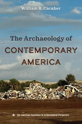 L'archéologie de l'Amérique contemporaine - The Archaeology of Contemporary America